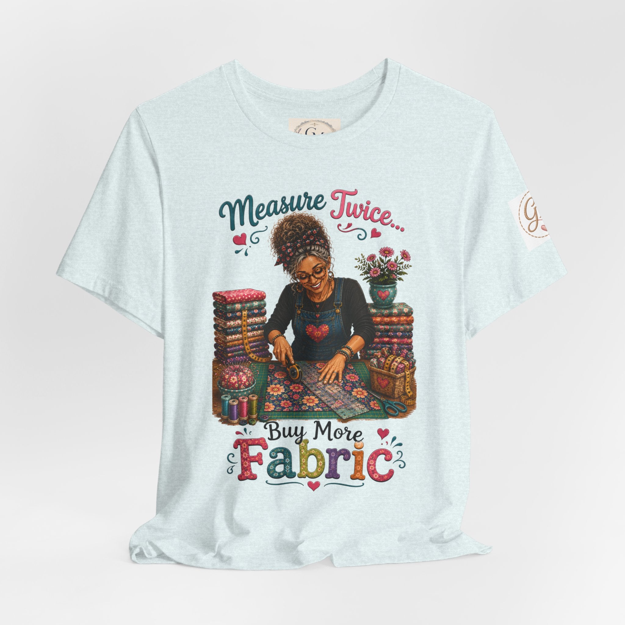 Measure Twice...Buy More Fabric T-Shirt – Funny Quilter Sewing Tee