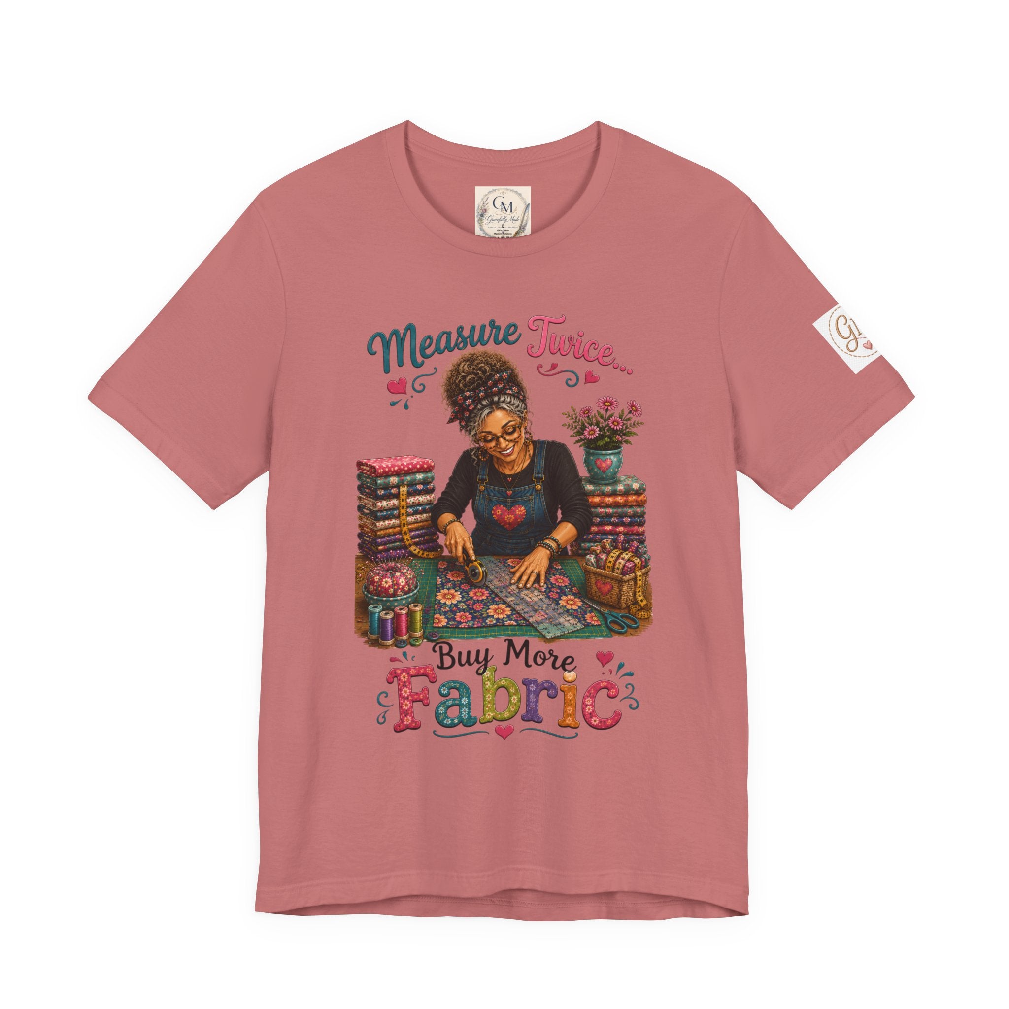 Measure Twice...Buy More Fabric T-Shirt – Funny Quilter Sewing Tee