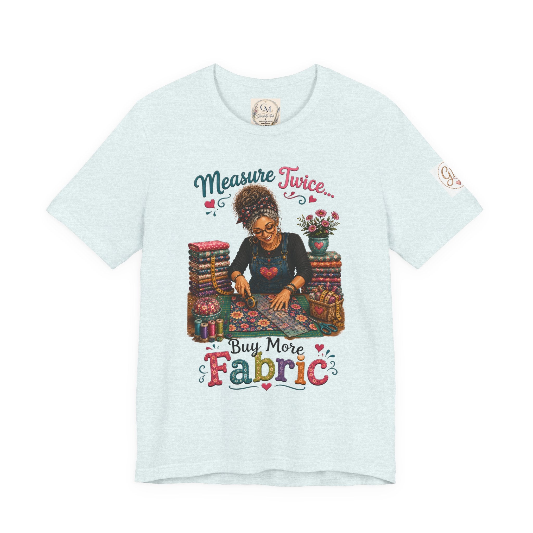 Measure Twice...Buy More Fabric T-Shirt – Funny Quilter Sewing Tee