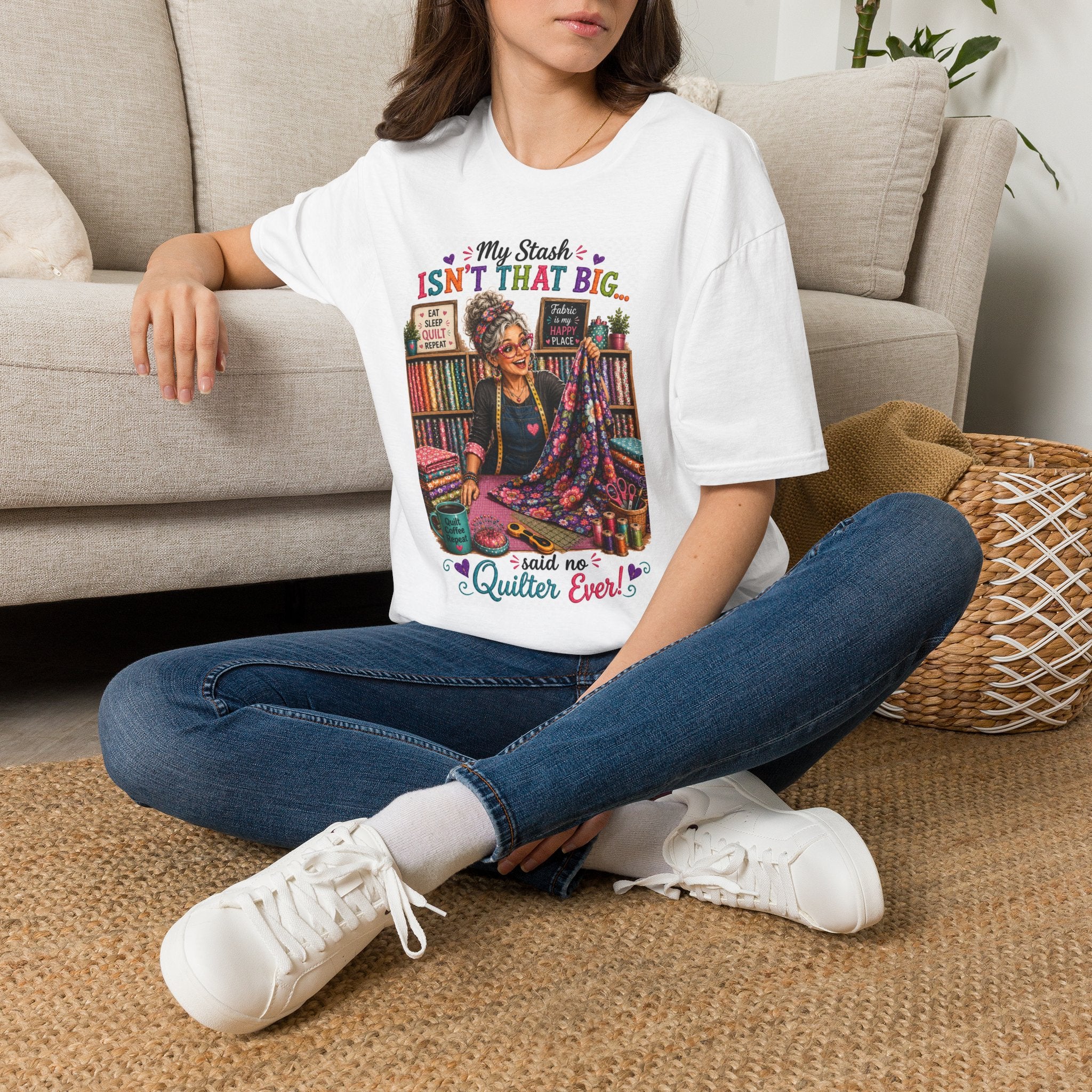 Quilting T-Shirt — "My Stash Isn't That Big... Said No Quilter Ever" Graphic Tee