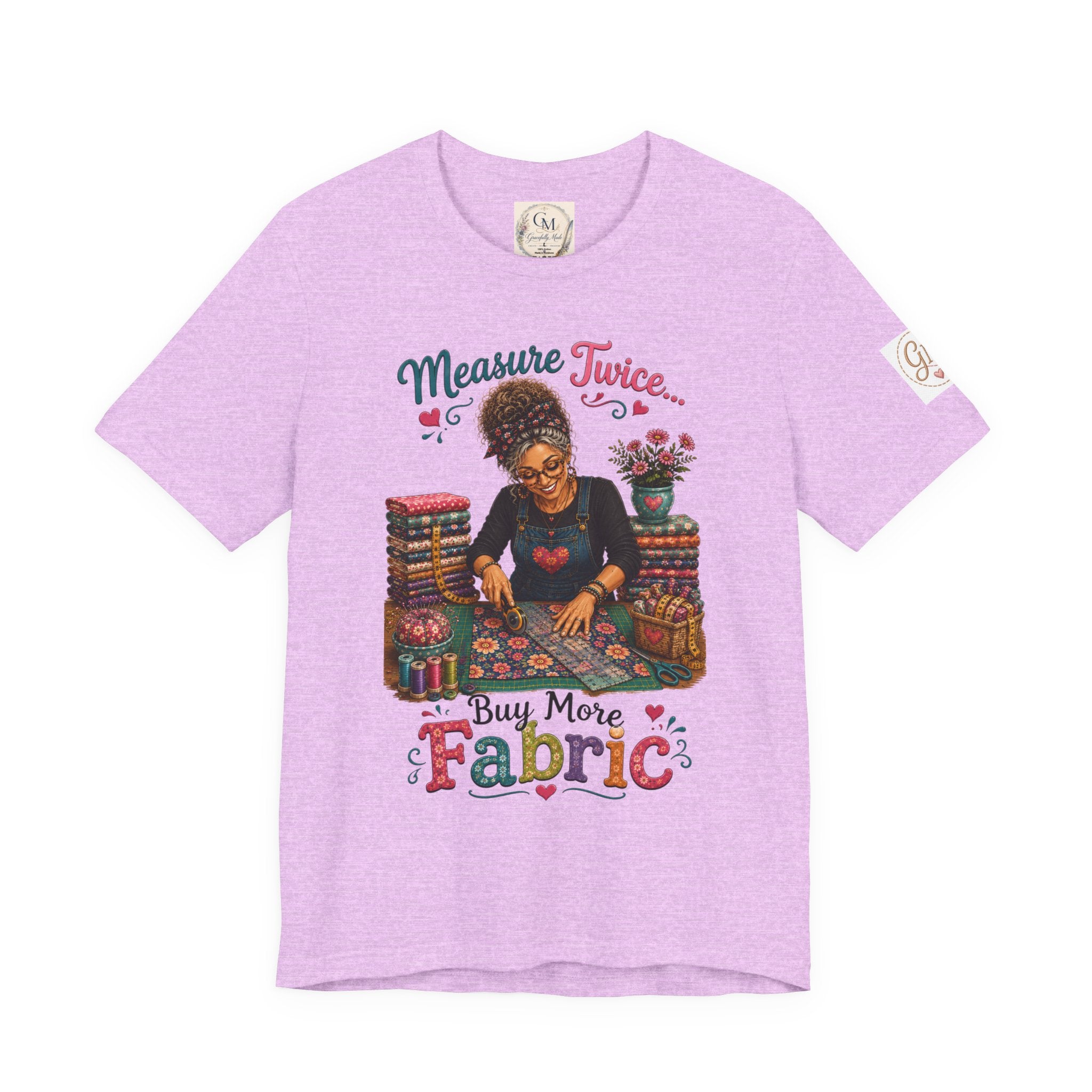 Measure Twice...Buy More Fabric T-Shirt – Funny Quilter Sewing Tee