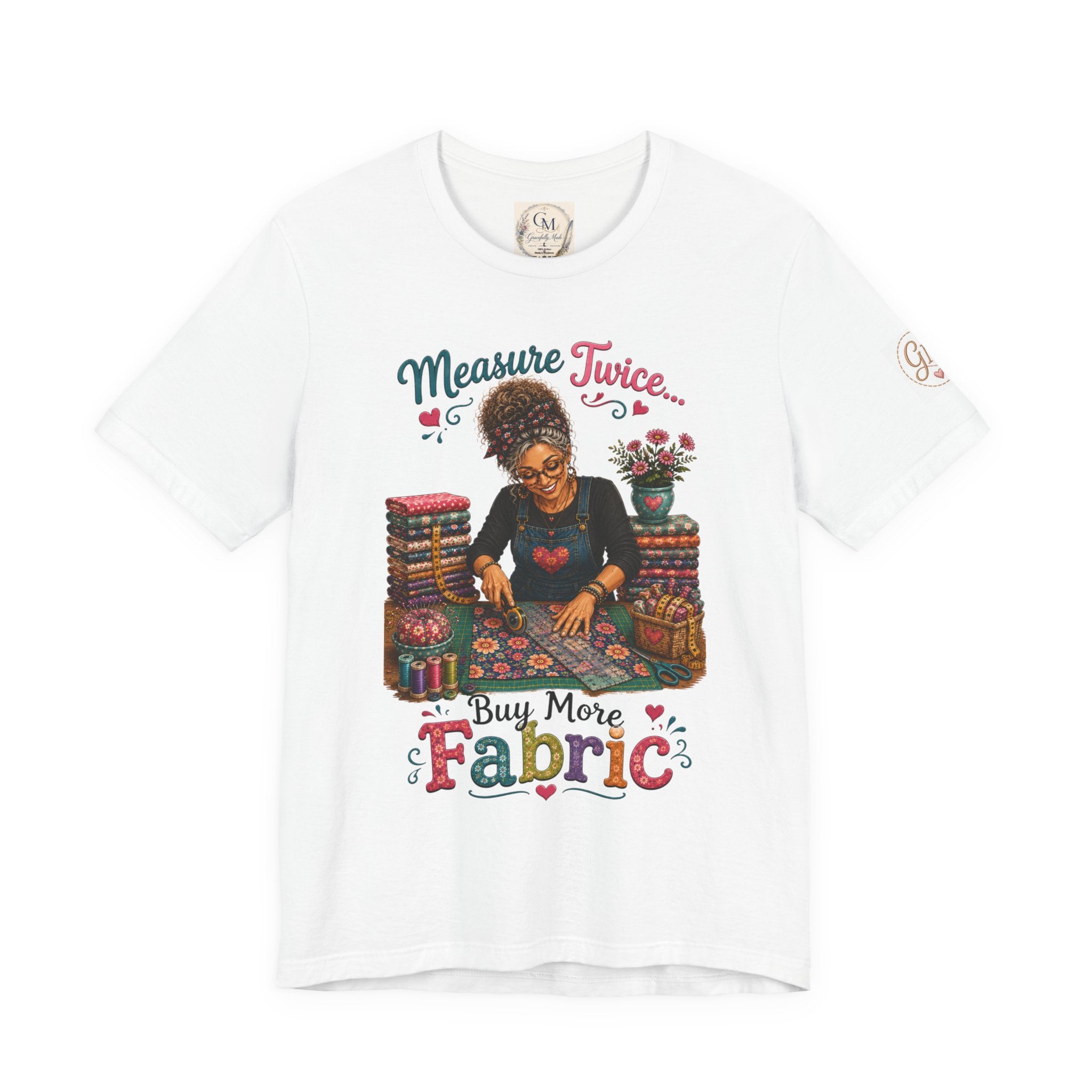 Measure Twice...Buy More Fabric T-Shirt – Funny Quilter Sewing Tee