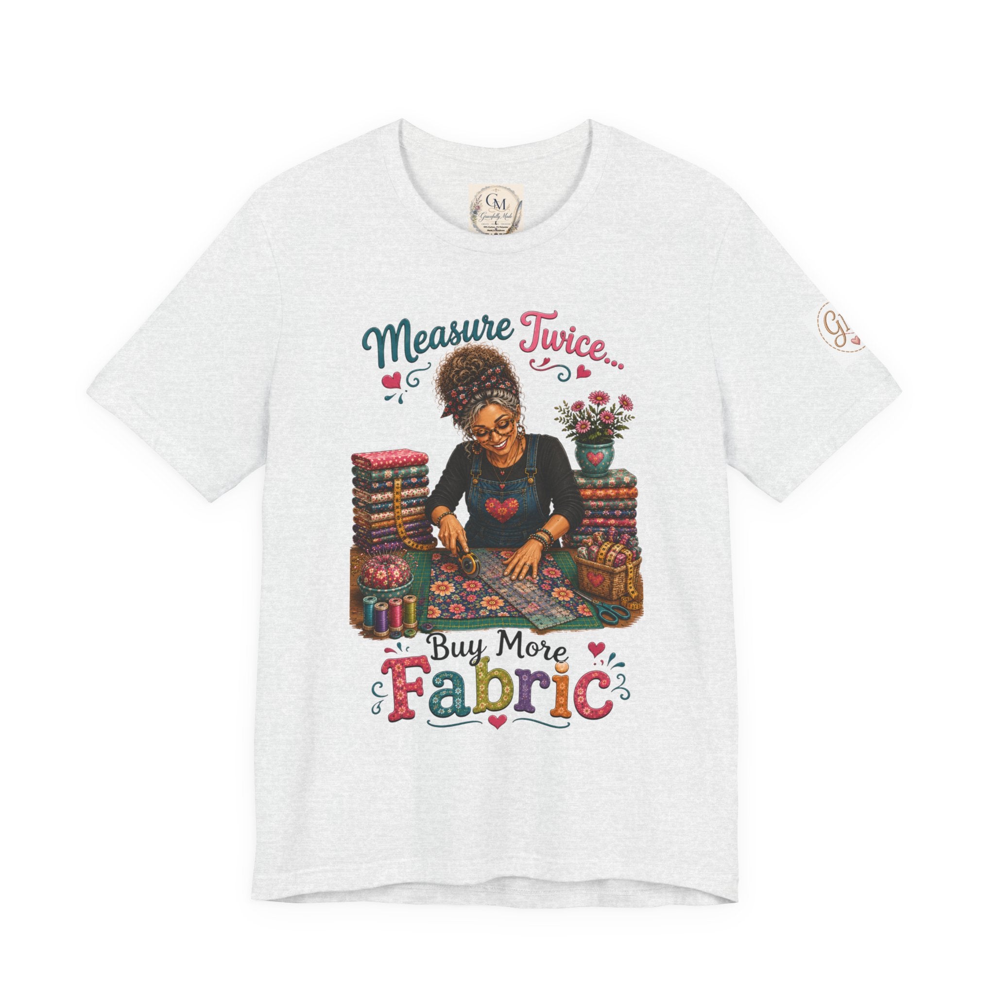 Measure Twice...Buy More Fabric T-Shirt – Funny Quilter Sewing Tee