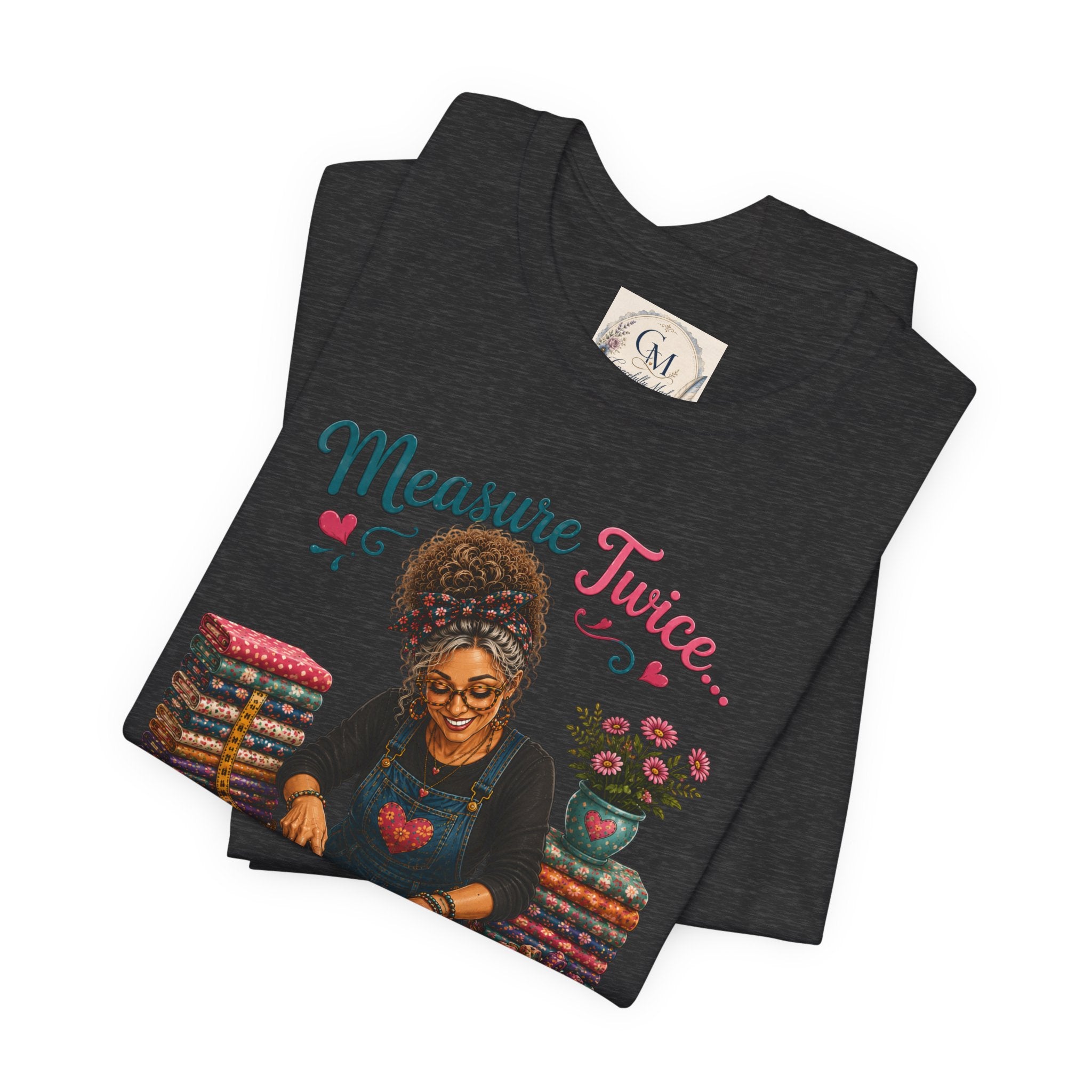 Measure Twice...Buy More Fabric T-Shirt – Funny Quilter Sewing Tee
